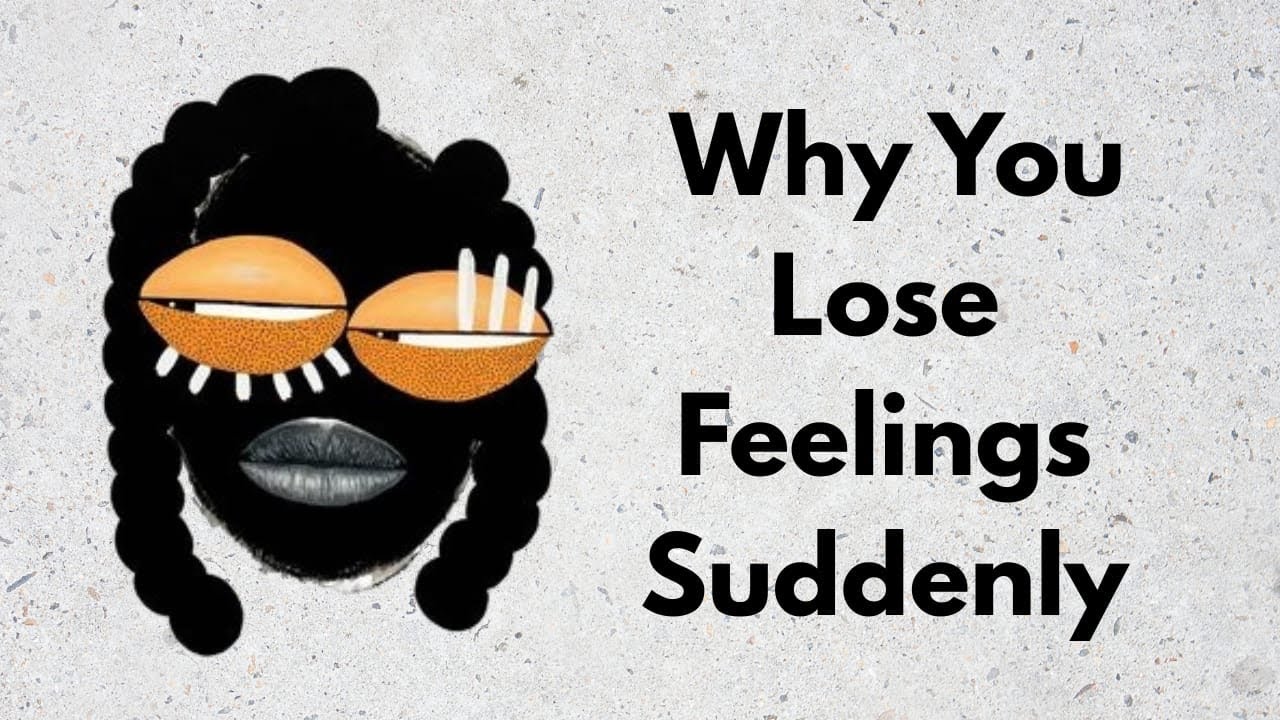 Why You Lose Feelings Suddenly. Understand Why Your Brain Detached To Protect You.