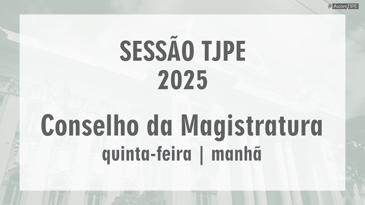 Sessão TJPE 2025 - Conselho da Magistratura (20/03) Manhã