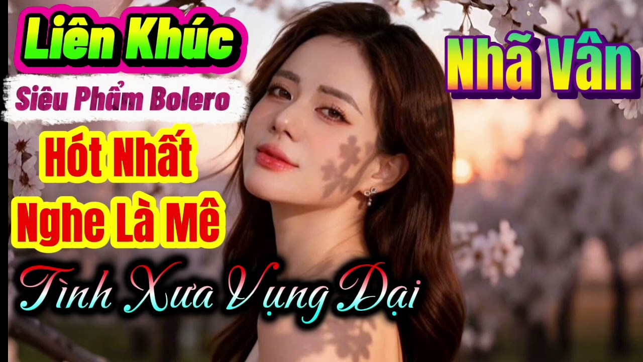 Liên Khúc  Vạn Người Mê, Bolero Trữ Tình Nghe Êm Dịu Dễ Ngủ⏯️ Tình Xưa Vụng Dại || Nhã Vân