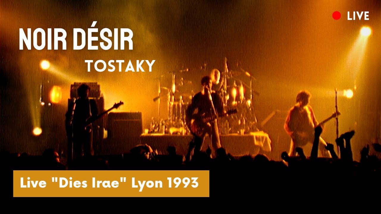 Noir Désir - Tostaky (Live officiel « Dies Irae » - Lyon 1993)