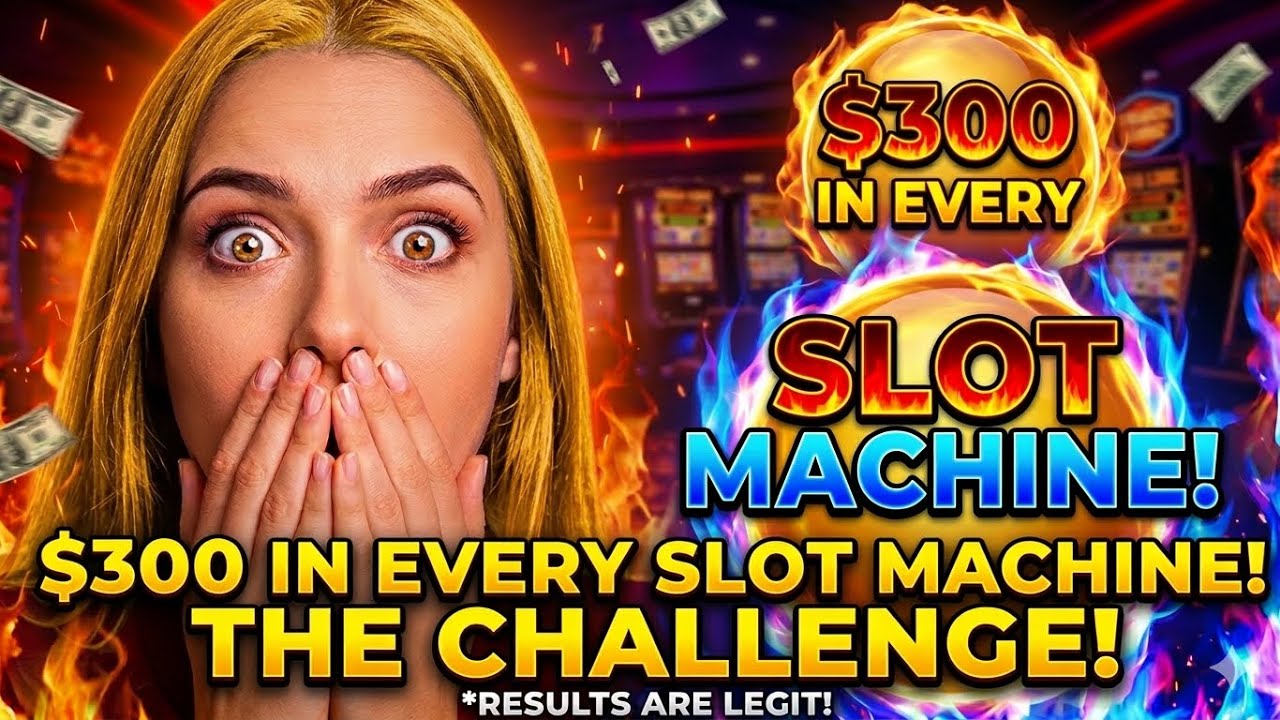 $300 IN EVERY MACHINE IN THE CASINO!