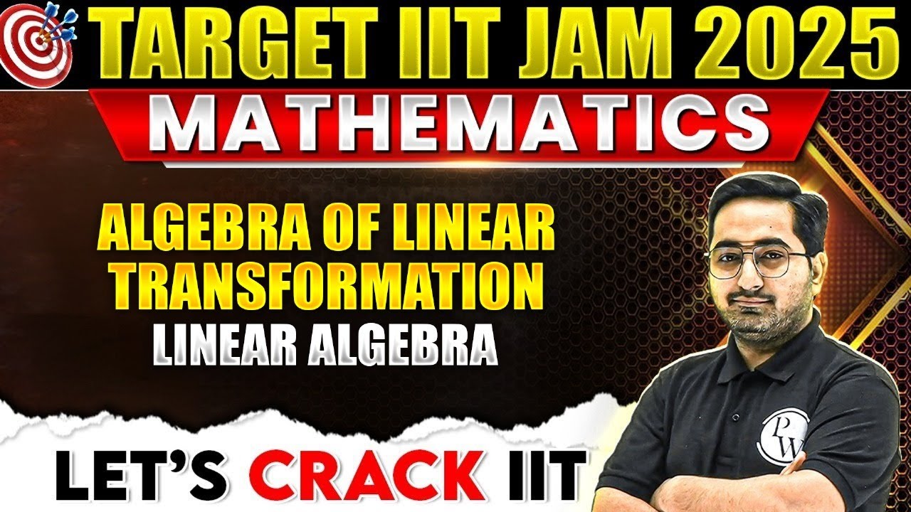 Algebra of Linear Transformation | Linear Algebra | IIT JAM Mathematics | IIT JAM 2025 | PW
