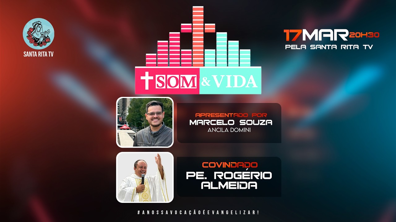 Programa Som e Vida, com Marcelo Souza, recebendo Pe. Rogério Almeida - 17/03, às 20h30.