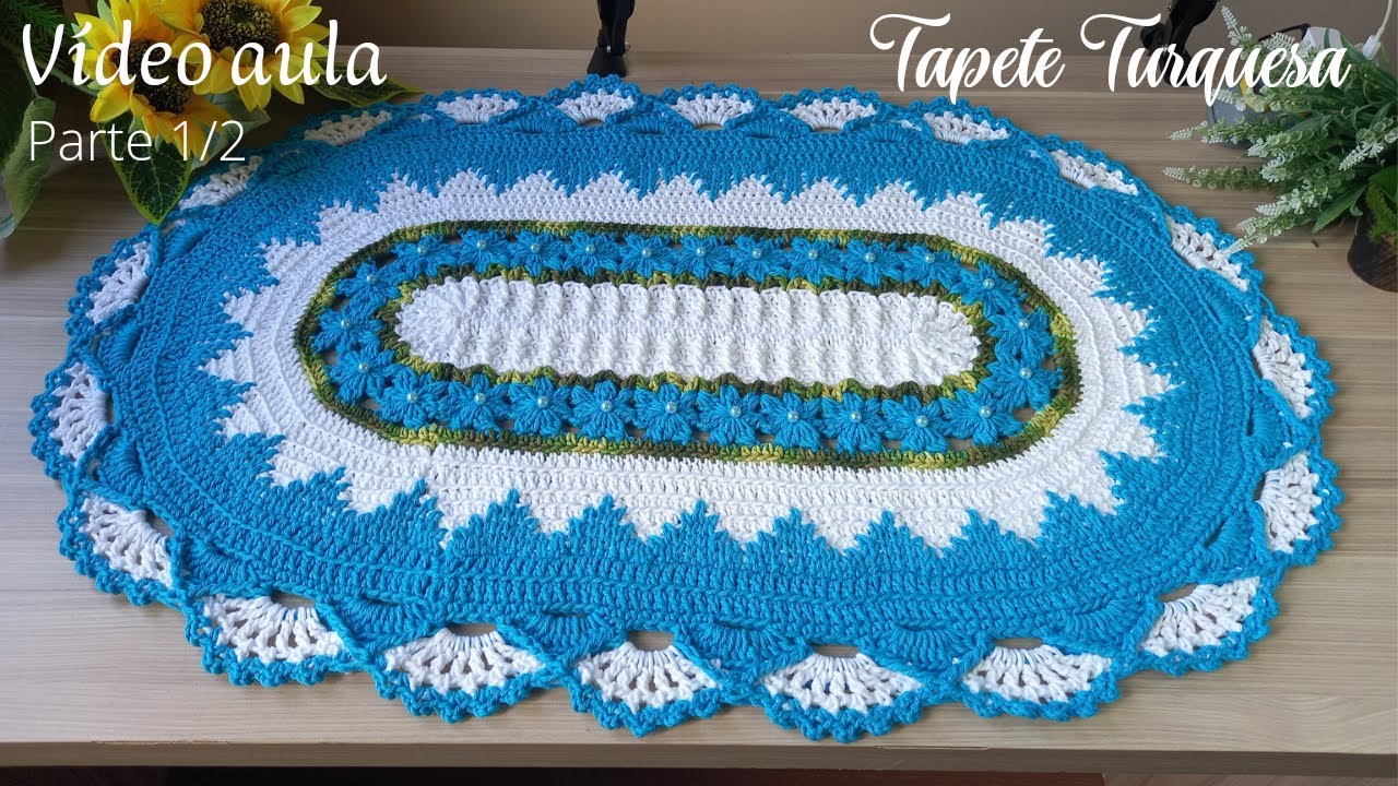 Tapete Turquesa oval em Crochê parte 1/2