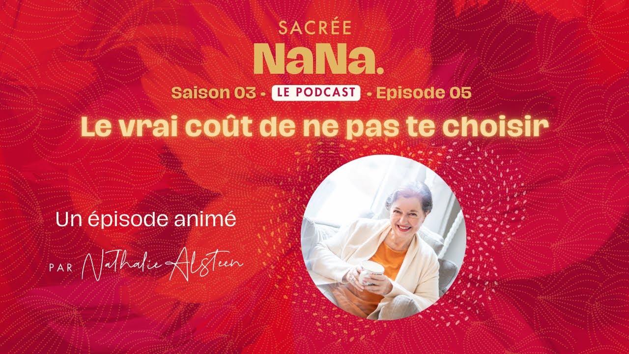 Le vrai coût de ne pas te choisir • Nathalie Alsteen | E005