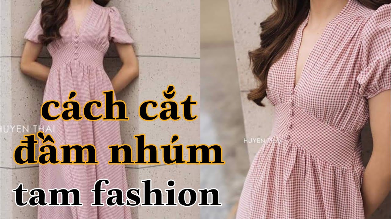 Hướng Dẫn Cắt May đầm kiểu nhúm chân ngực Tam fashion