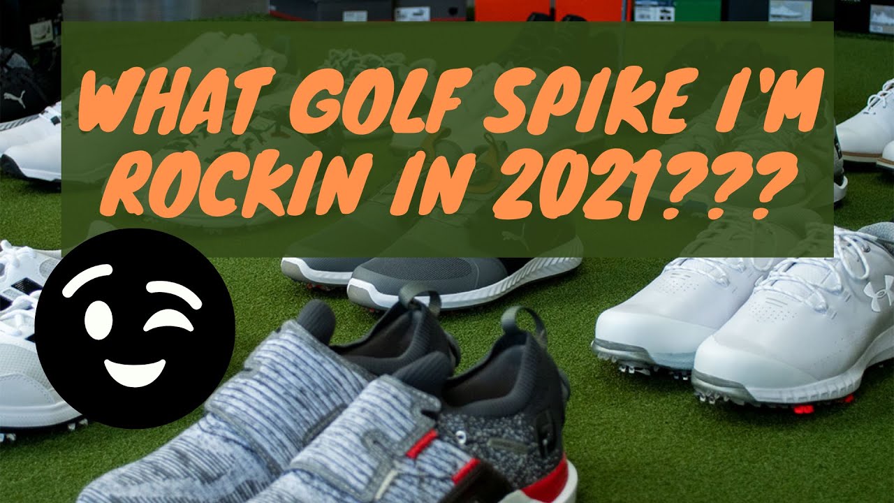 WHAT GOLF SPIKE I'M ROCKIN IN 2021???