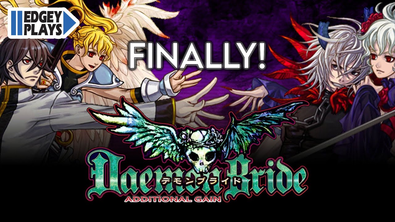 Edgey FINALLY Plays Daemon Bride: Additional Gain (real official version!!! WITH FRIENDS)