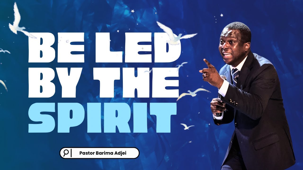 BE LED BY THE SPIRIT || Message for the Week with Pastor Barima