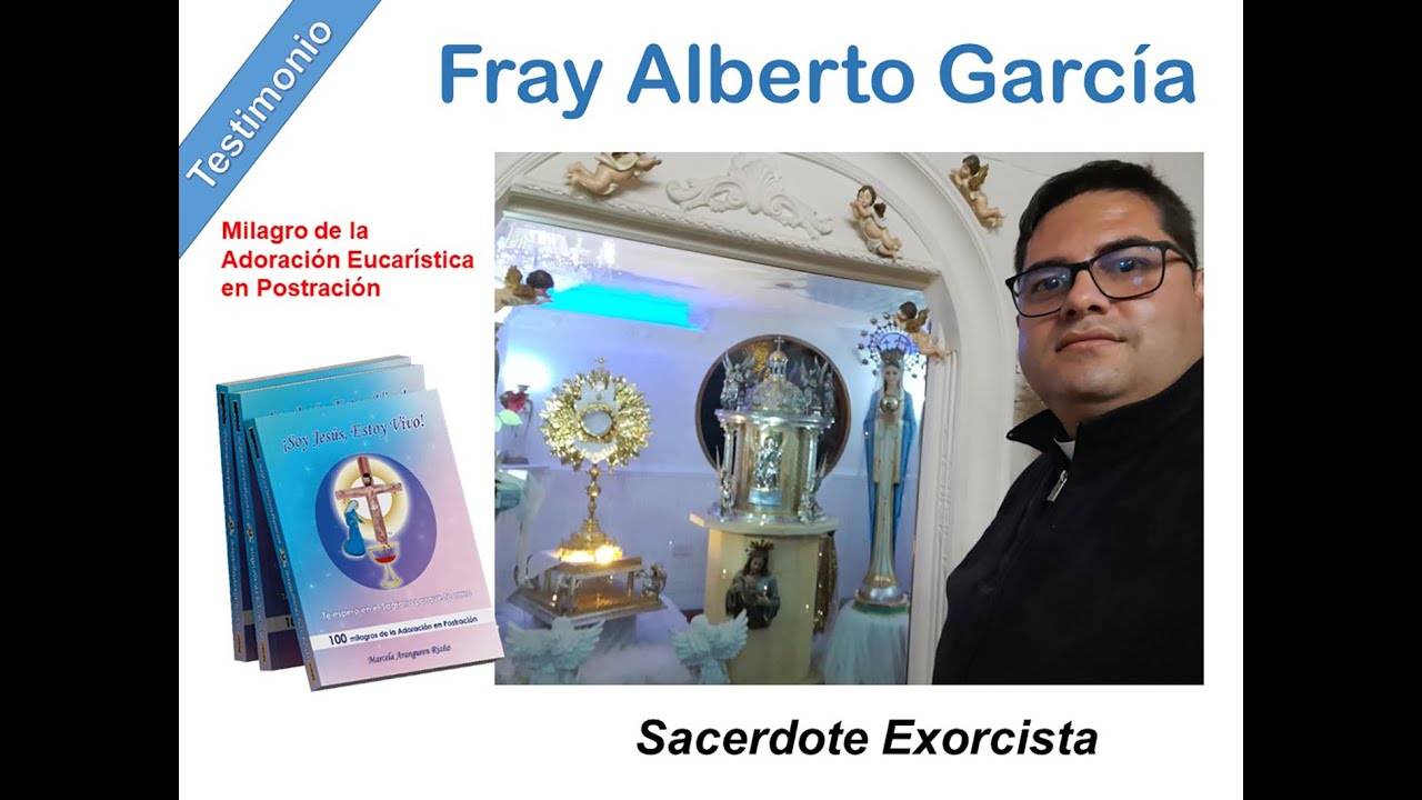 Testimonio del Sacerdote Exorcista Fray Alberto García