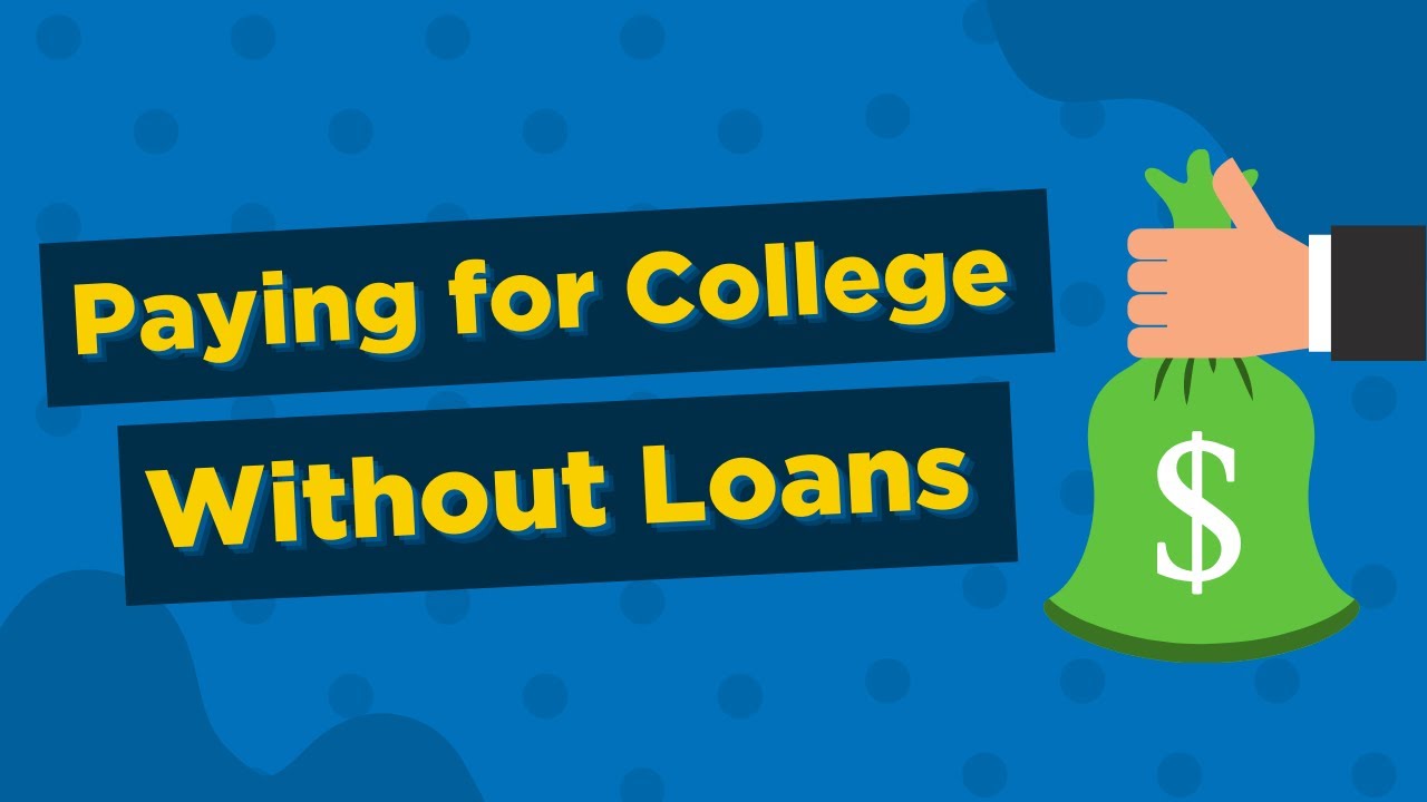 How do I pay for college without loans?