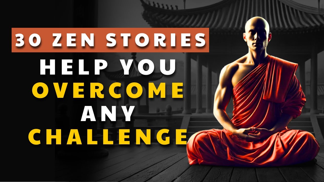 30 Zen Stories - Help You Overcome Any Challenge | Buddhist stories
