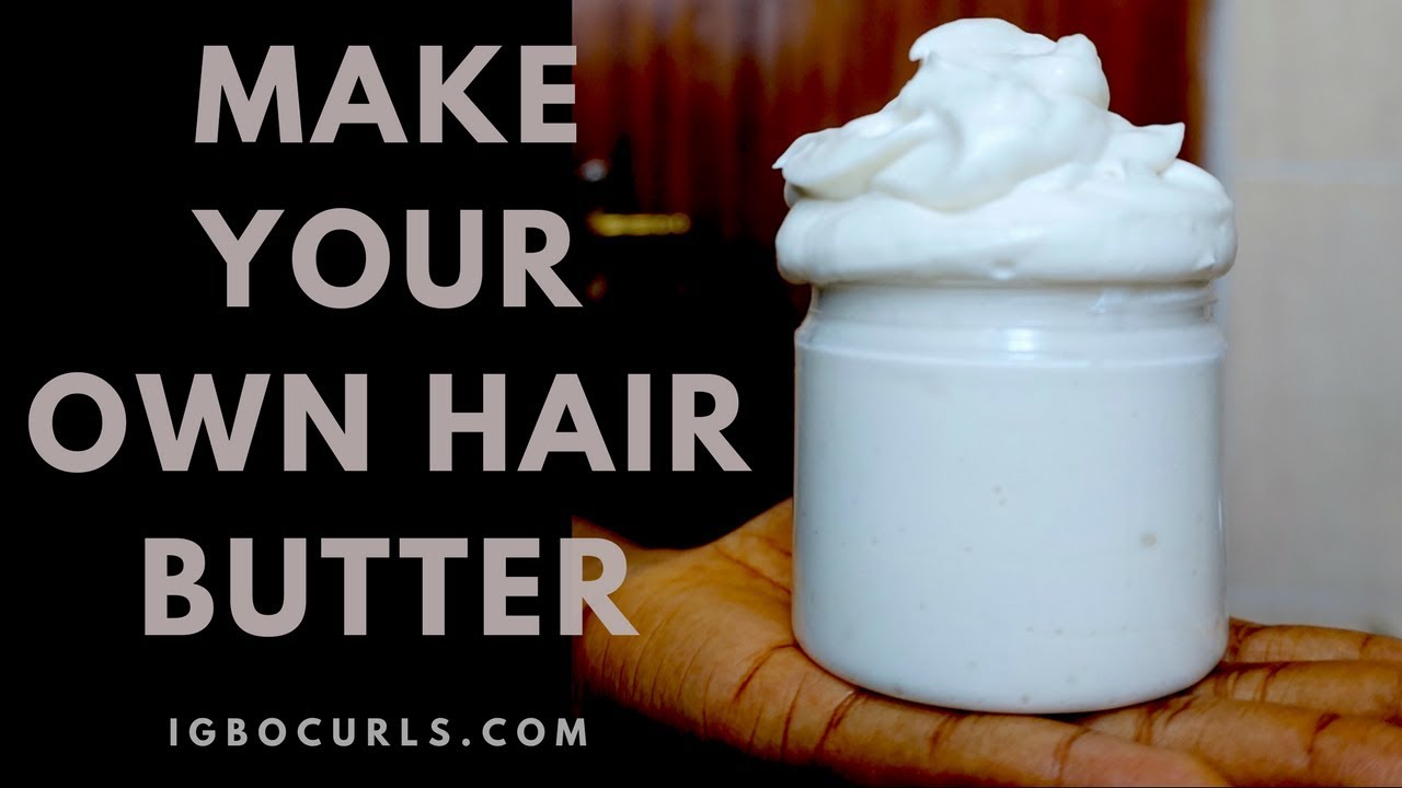 HOW TO MAKE YOUR  NATURAL HAIR BUTTER/CREAM