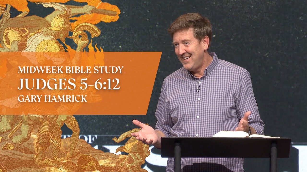 Verse by Verse Bible Study  |  Judges 5-6:12  |  Gary Hamrick