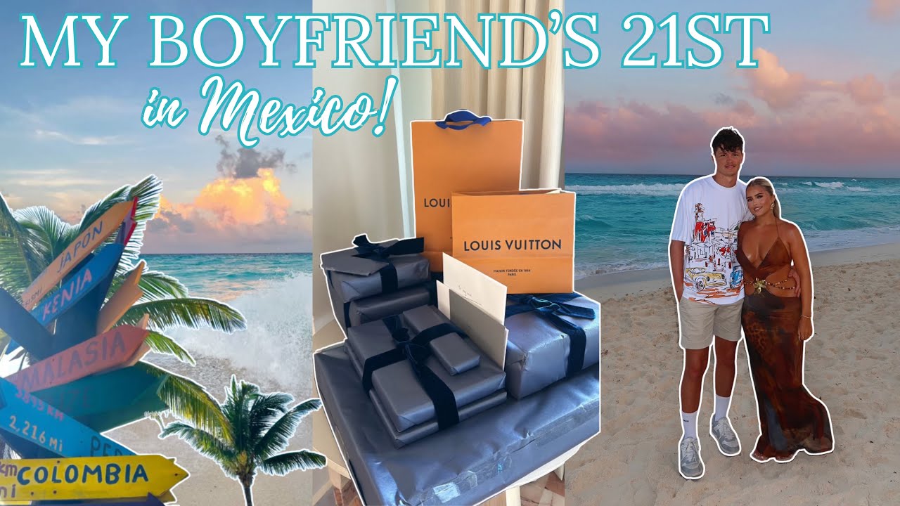 MY BOYFRIENDS 21ST BIRTHDAY IN MEXICO! (LOUIS VUITTON, AN IPAD, JACQUEMUS + MORE!!) | AIMEEJPHILLIPS
