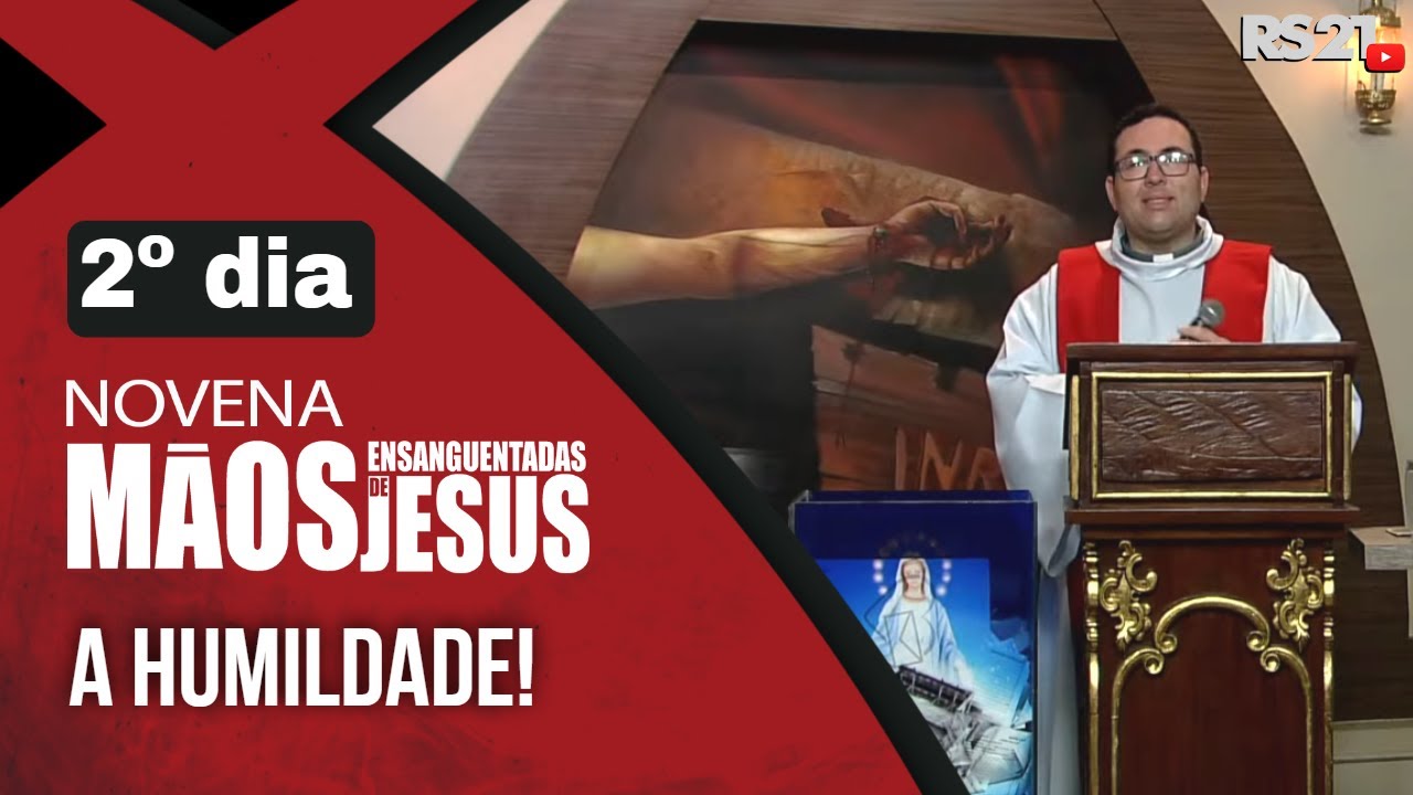 Novena das M&atilde;os Ensanguentadas de Jesus - 2&ordm; A Humildade - 18/02/2023