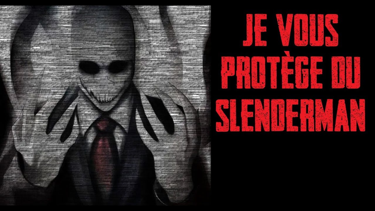 CREEPYPASTA FR - Je vous protège du Slenderman
