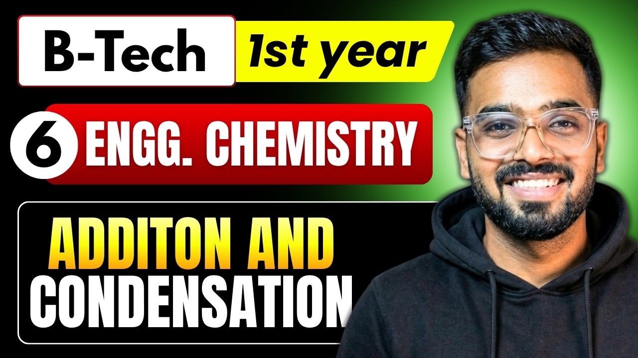 Lec 6 - Additon and Condensation | Engineering Chemistry RGPV B.Tech 1st Year