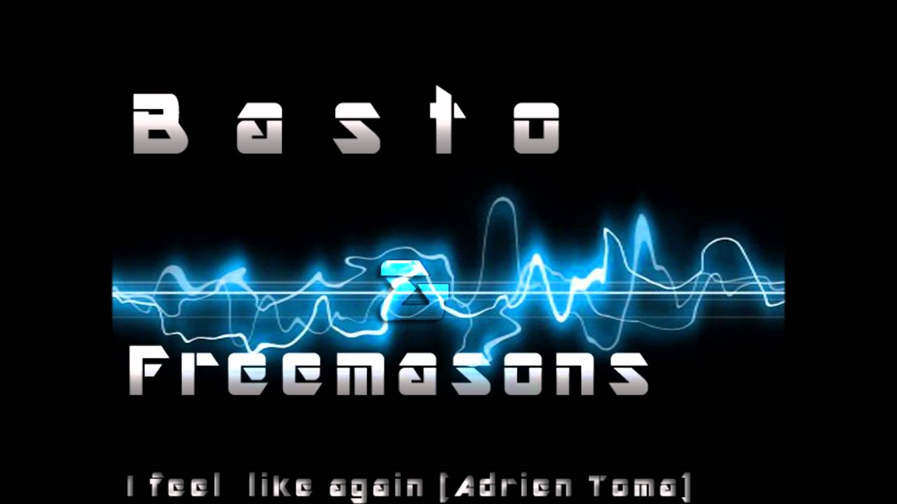 Basto &. Freemasons - I feel like again (Adrien Toma).