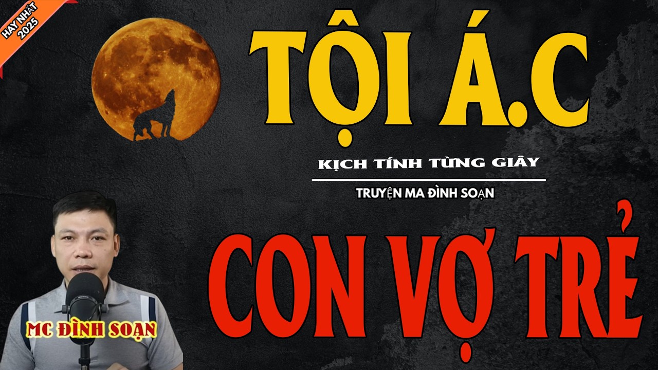 TỘI Á.C CON VỢ TRẺ | Truyện Ma Kinh Dị - Chuyện Ma MC Đình Soạn Mới Nhất