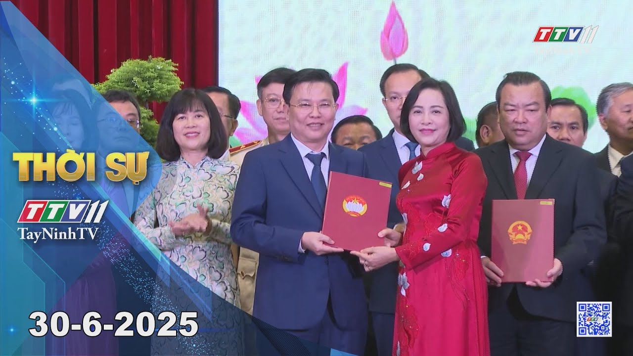🛑Thời sự Tây Ninh 30-6-2025 | Tin tức hôm nay | TayNinhTV