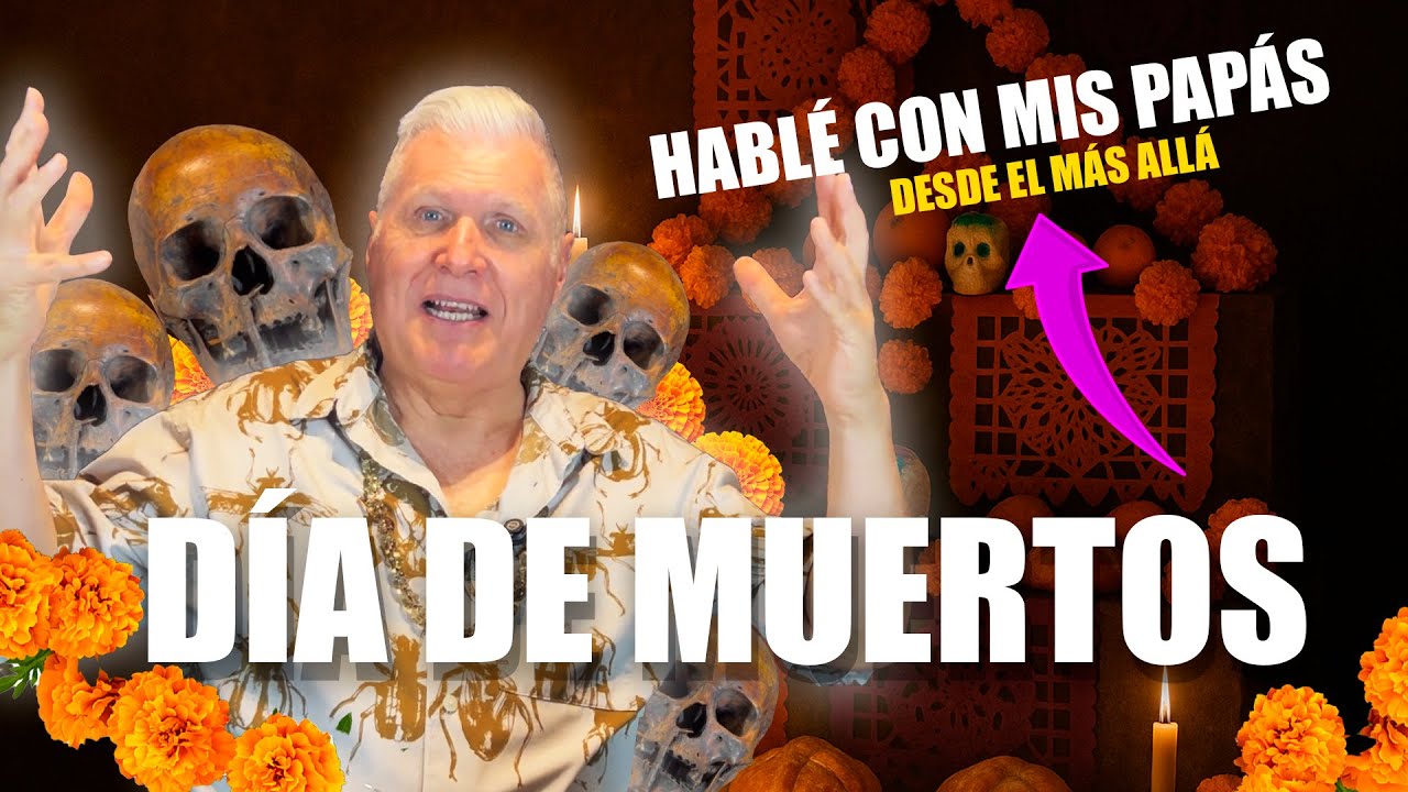 HABL&Eacute; CON MIS PAP&Aacute;S DESDE EL M&Aacute;S ALL&Aacute; | D&iacute;a de Muertos una tradici&oacute;n &uacute;nica - Guillermo C&aacute;rdenas