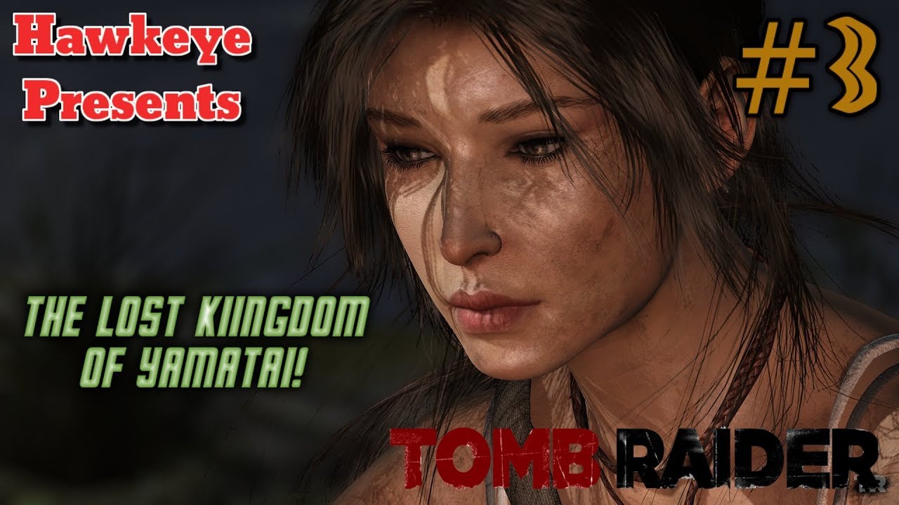 Hawkeye Presents | Tomb Raider | #3 | The Lost Kingdom of Yamatai!