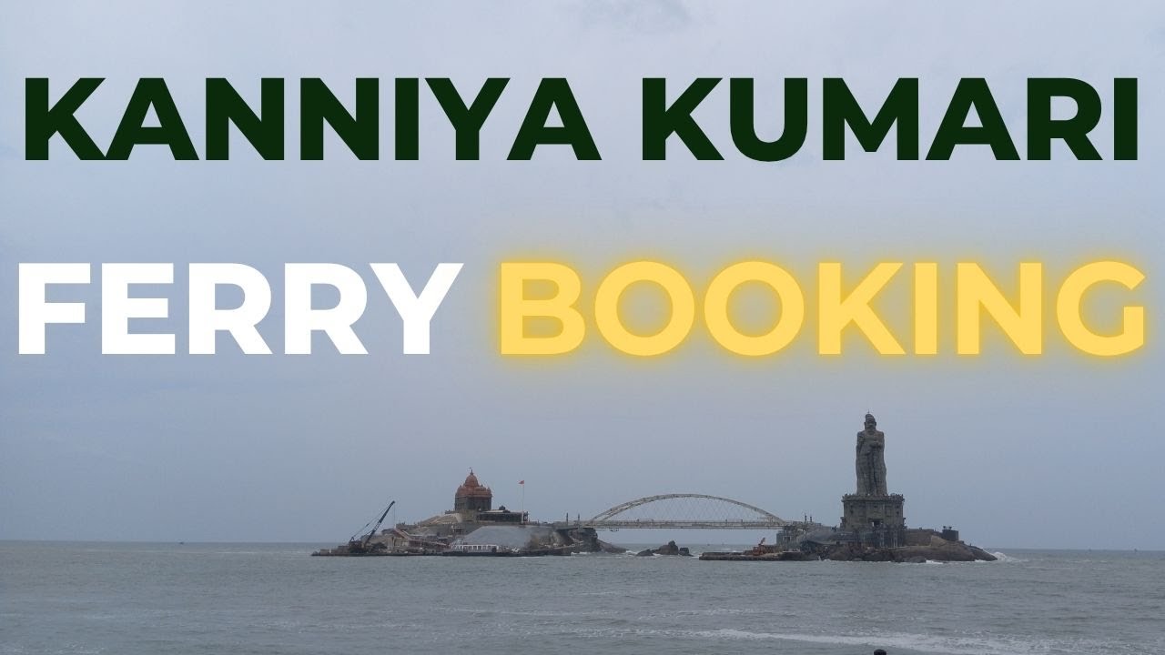 Ferry Booking in Kanyakumari | Guide to Vivekananda Rock & Thiruvalluvar Statue Ferry Tickets