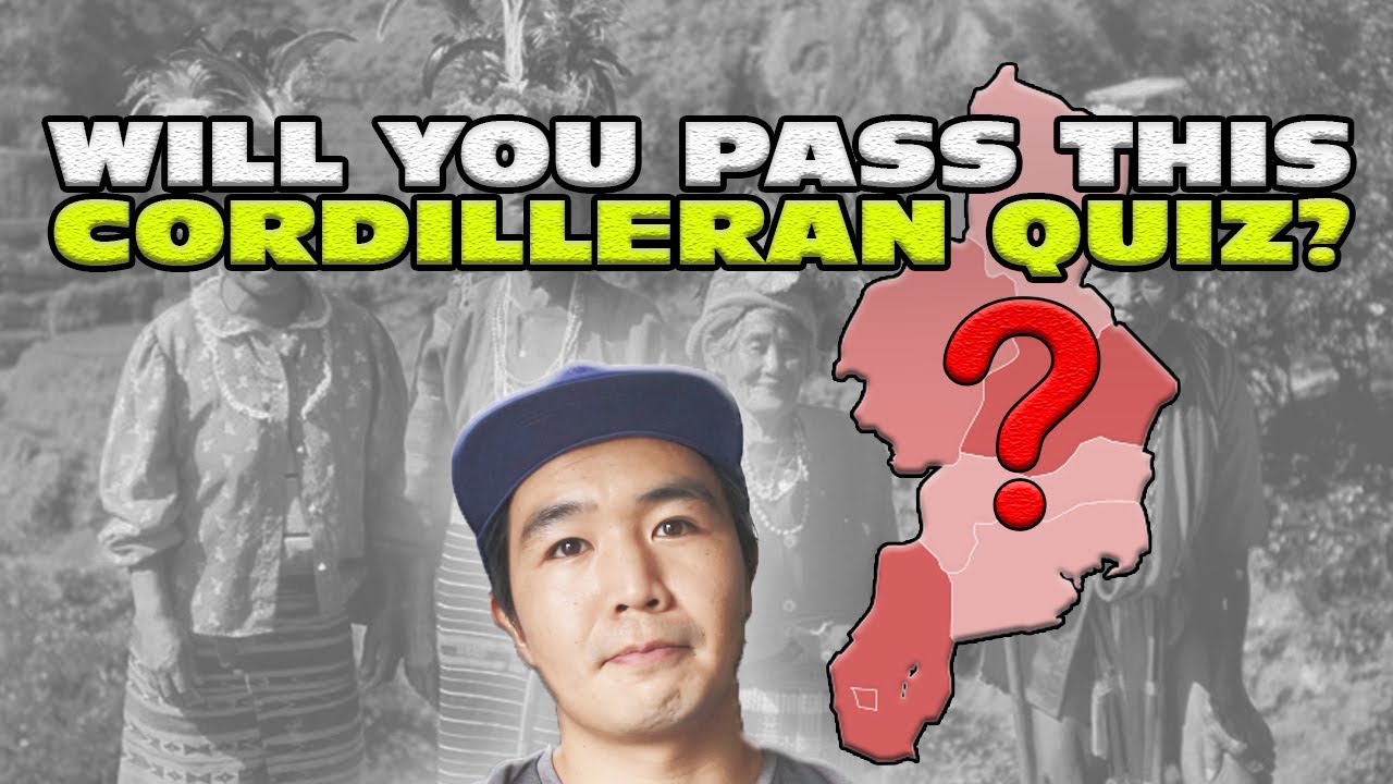 ANSWER THESE BASIC QUESTIONS ABOUT THE CORDILLERA