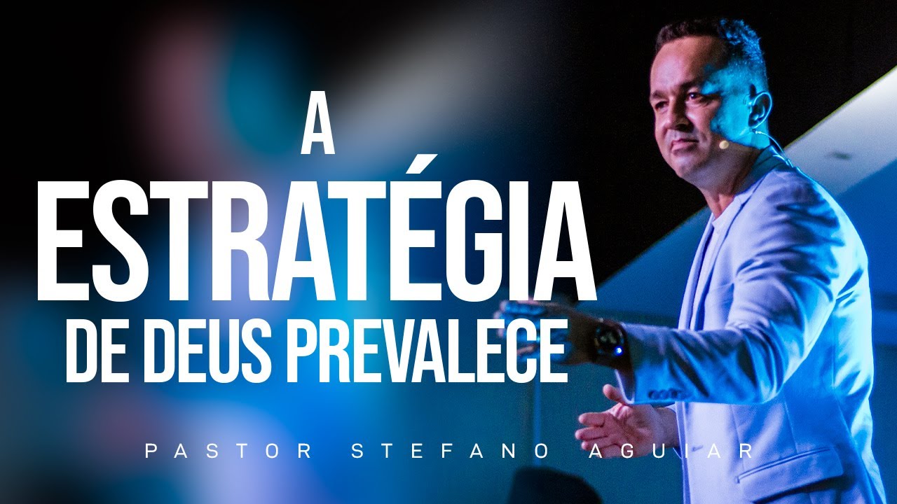 A ESTRAT&Eacute;GIA DE DEUS PREVALECE I Pr. Stefano Aguiar