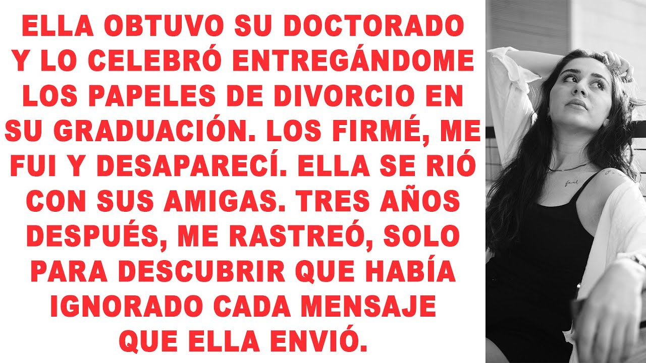 Se Doctoró... y me entregó los papeles del vorcio. Firmé, desaparecí và Nuca miré atrás.