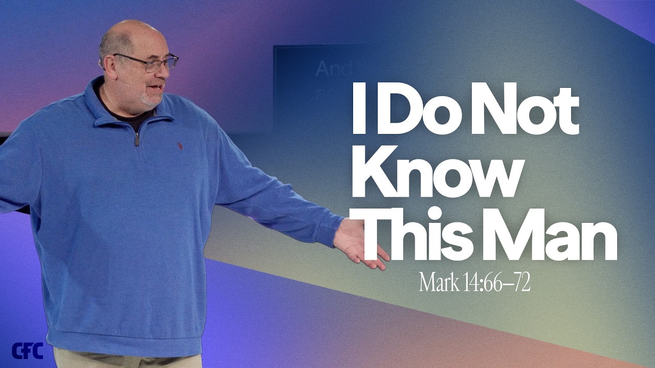 I Do Not Know This Man | Mark 14:66–72