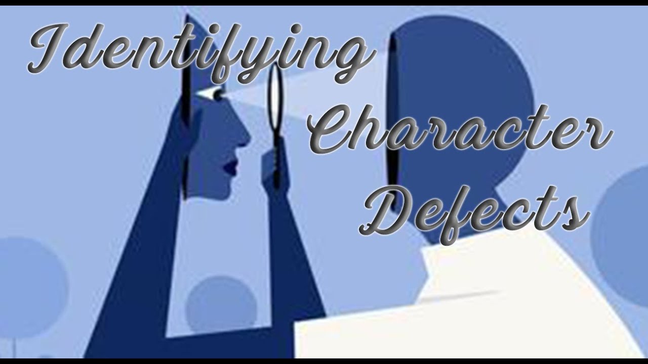 Week 25: Identifying Character Defects: Part 1