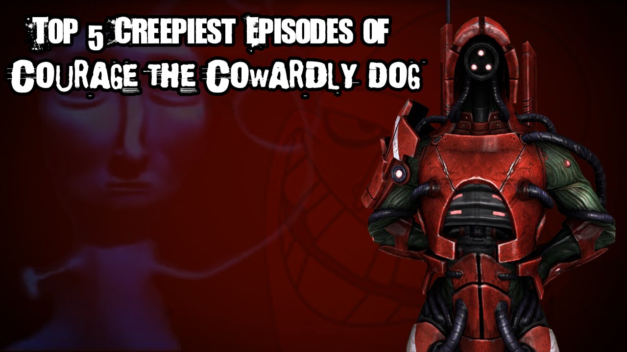 Top 5 Creepiest Episodes of Courage The Cowardly Dog