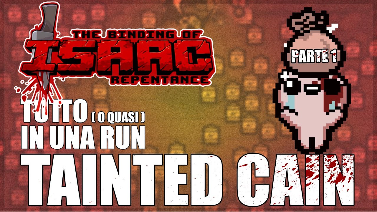 TUTTO in una RUN! Rompiamo TAINTED CAIN! - Parte 1 | The Binding of Isaac Repentance