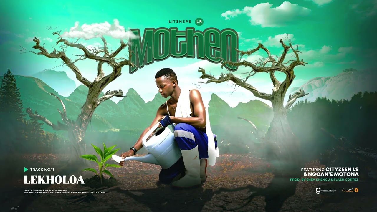 11.LITSHEPE LR-LEKHOLOA FT CITYZEEN LS & NGOAN'E MOTONA(PROD.BY SHEV SHENGU & FLASH CORTEZ)