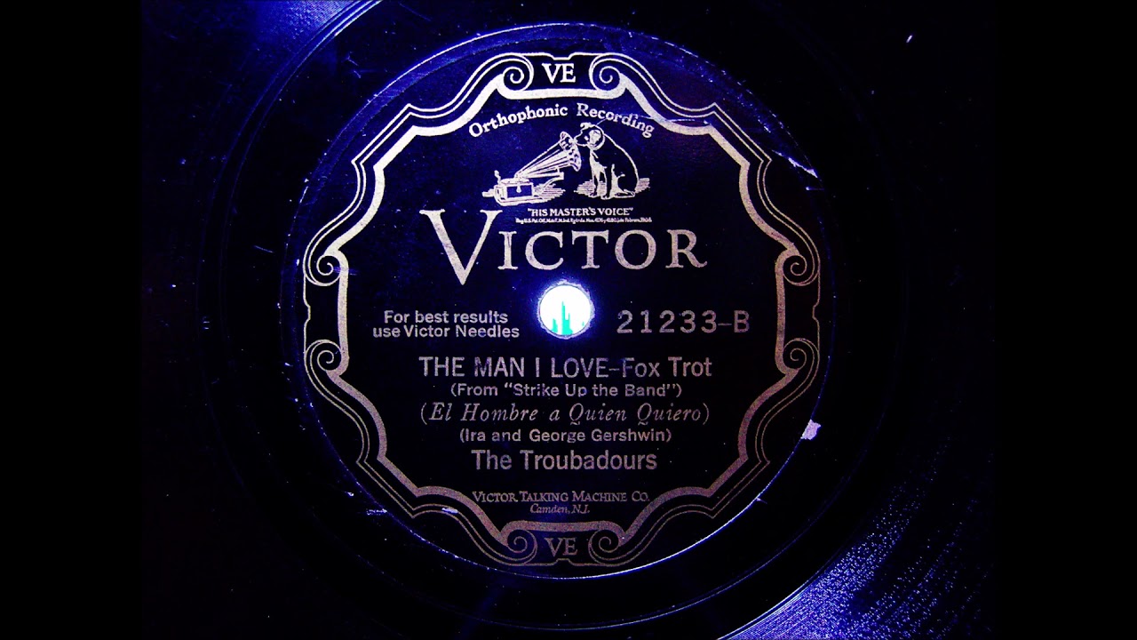 The Troubadours - The man I love - Foxtrot - 9. Feb. 1928