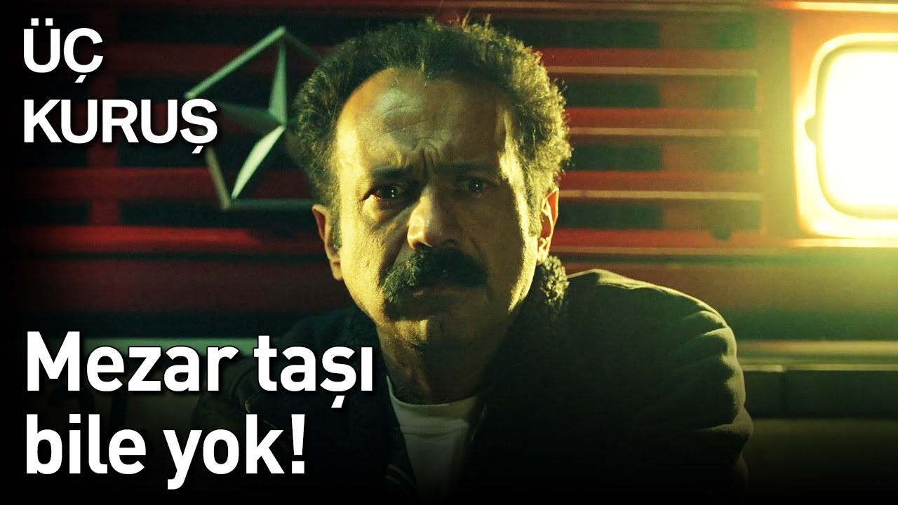 Üç Kuruş 4. Bölüm - Mezar Taşı Bile Yok!