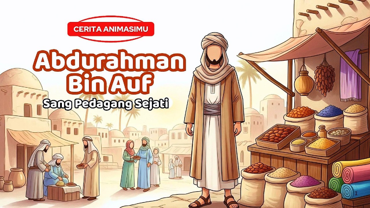 Kisah Sahabat Nabi: Abdurrahman Bin Auf Pedagang Jujur & Dermawan #SahabatNabi