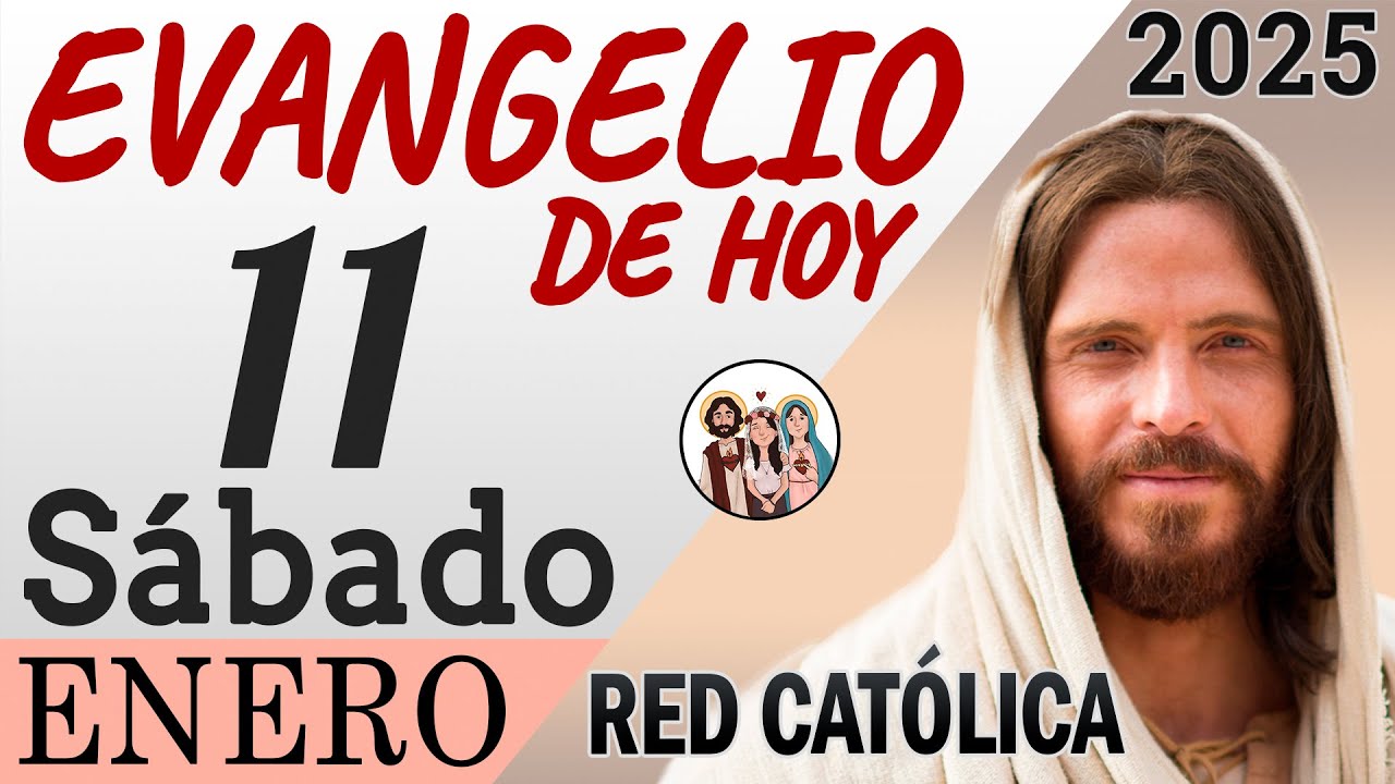 Evangelio de Hoy Sabado 11 de Enero de 2025 | REFLEXI&Oacute;N | Red Catolica