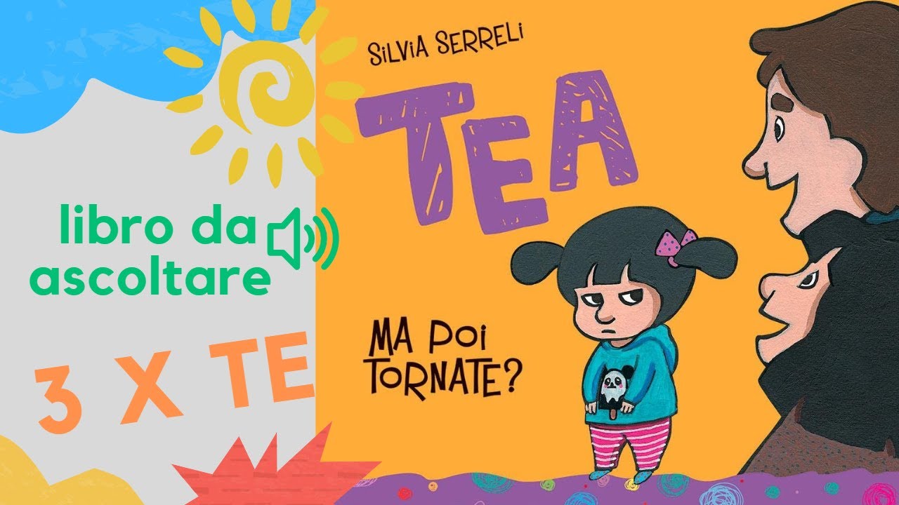 Libro per bambini letto ad alta voce: Tea, ma poi tornate - audiolibro bambini - gestione distacco
