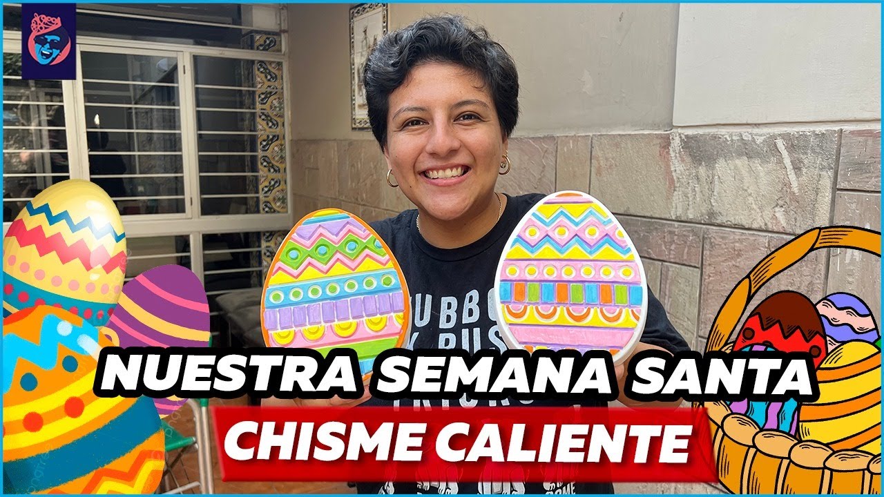 NUESTRA SEMANA SANTA: CHISME CALIENTE - Ariana Bolo Arce