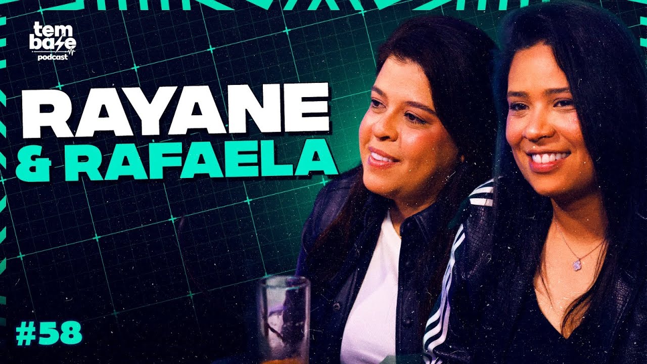 RAYANE E RAFAELA - Tem Base Podcast #058