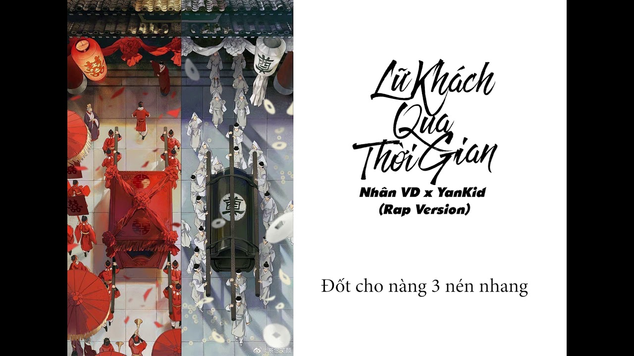 LỮ KHÁCH QUA THỜI GIAN - YANKID x NHÂN VD | NHẠC HOA LỜI VIỆT CÓ RAP | HOT TIKTOK
