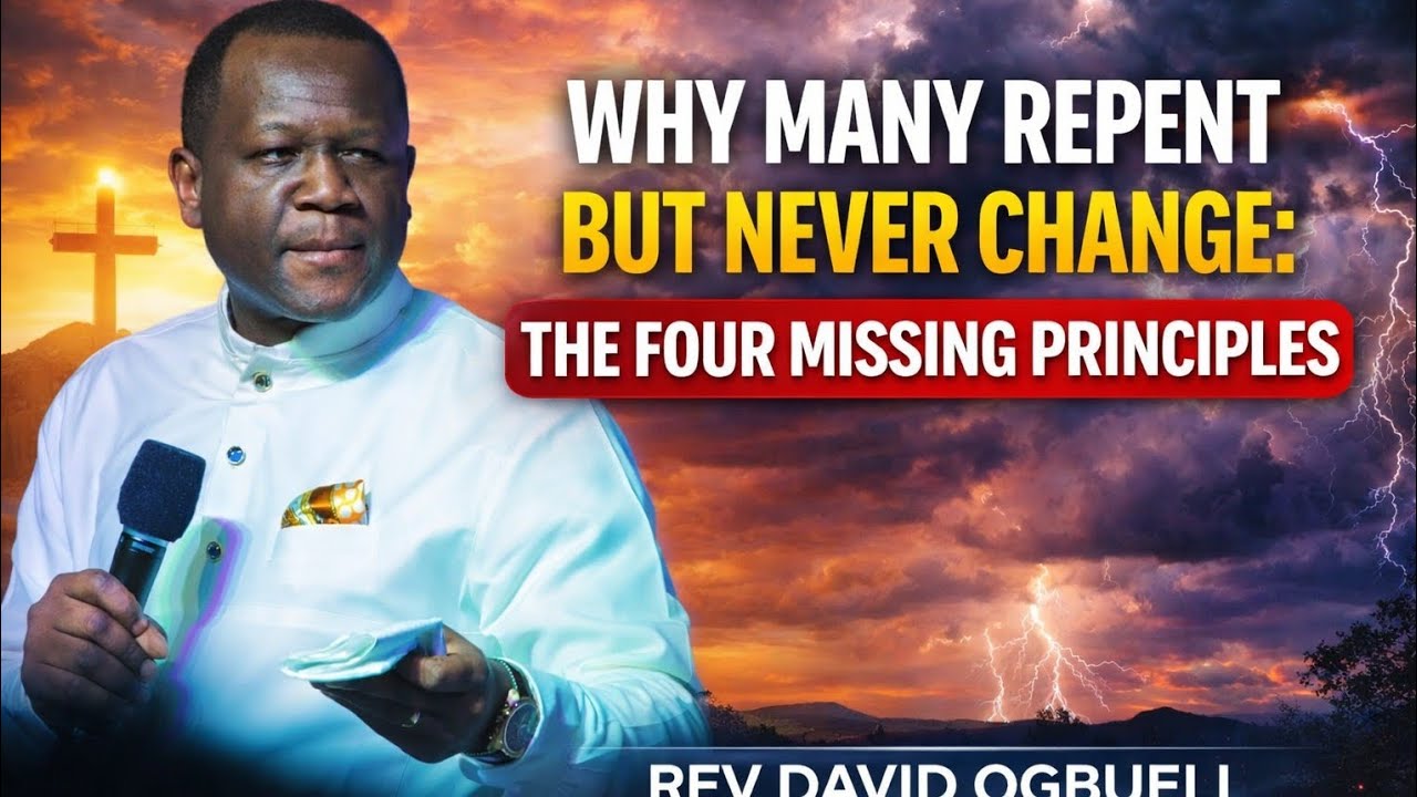 WHY MANY REPENT BUT NEVER CHANGE: THE FOUR MISSING PRINCIPLES|| DOMINION MAMDATE|| REV DAVID OGBUELI