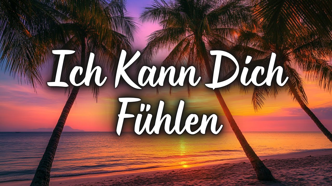 Ich Kann Dich Fühlen ❤️ – Neue Romantische Lied