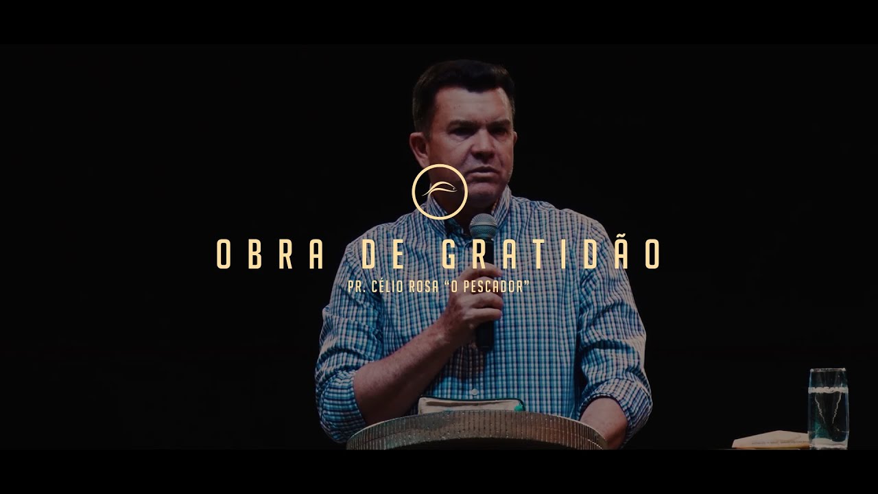 Obra de Gratidão - Pr. Célio Rosa 
