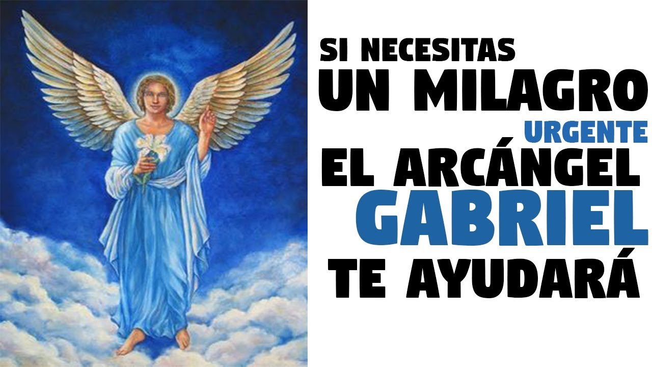 SI NECESITAS UN MILAGRO ACUDE AL ARCÁNGEL GABRIEL