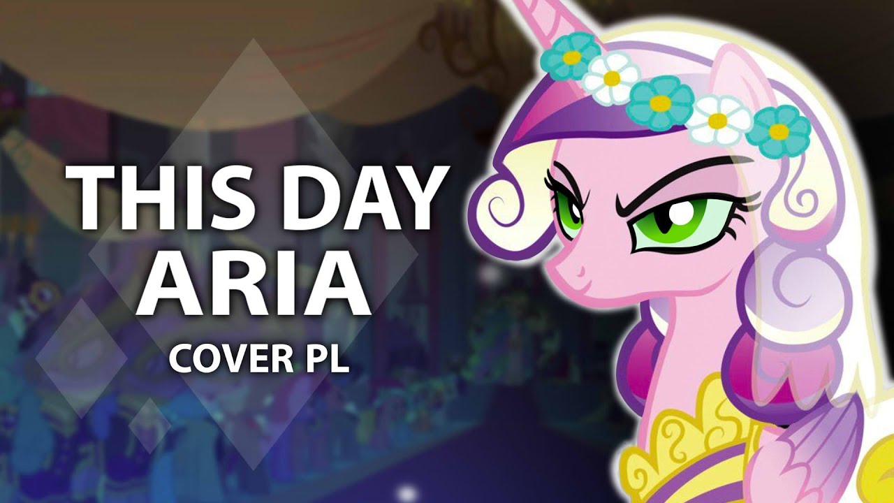【♫】My Little Pony: Friendship is Magic - This Day Aria【COVER PL】