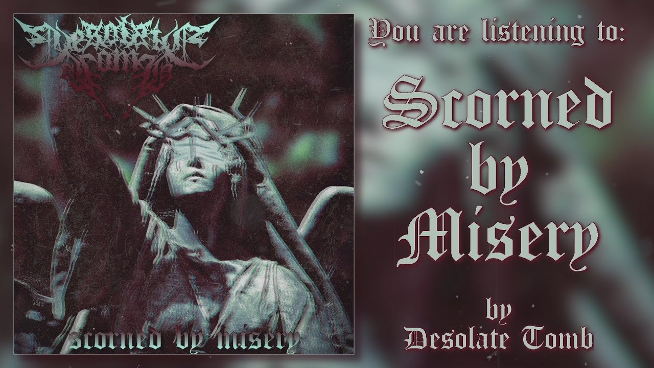 DESOLATE TOMB - SCORNED BY MISERY (FT. JON DAVENPORT OF CULTIST) [SINGLE] (2020) SW EXCLUSIVE